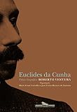 Ventura, Roberto: Retrato Interrompido Da Vida De Euclides Da Cunha