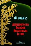 Soares, Jo: Assassinatos Na Academia Brasileira De Letras: Romance Soares, Jo: Assassinatos Na Academia Brasileira De Letras: Romance