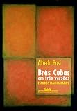 Bosi, Alfredo: Bras Cubas Em Tres Versoes: Estudos Machadianos
