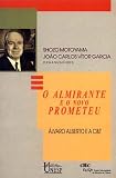 Motoyama, Shozo: O Almirante E O Novo Prometeu: Alvaro Alberto E a C&T