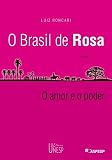 Roncari, Luiz: O Brasil De Rosa: Mito E Historia No Universo Rosiano  O Amor E O Poder
