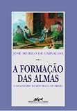 Carvalho, Jose Murilo de: A Formacao Das Almas: O Imaginario Da Republica No Brasil Carvalho, Jose Murilo de: A Formacao Das Almas: O Imaginario Da Republica No Brasil