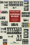 Schwarcz, Lilia Moritz: O Espetaculo Das Racas: Cientistas, Instituicoes E Questao Racial No Brasil, 1870-1930