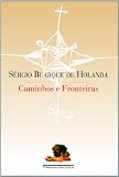 Holanda, Sergio Buarque de: Caminhos E Fronteiras Holanda, Sergio Buarque de: Caminhos E Fronteiras
