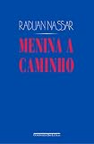 Nassar, Raduan: Menina a Caminho E Outros Textos