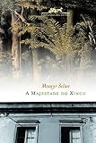 Scliar, Moacyr: A Majestade Do Xingu Scliar, Moacyr: A Majestade Do Xingu