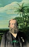 Schwarcz, Lilia Moritz: As Barbas Do Imperador: D. Pedro II, Um Monarca Nos Tropicos Schwarcz, Lilia Moritz: As Barbas Do Imperador: D. Pedro II, Um Monarca Nos Tropicos