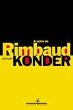 Konder, Leandro: A Morte De Rimbaud Konder, Leandro: A Morte De Rimbaud