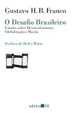 Franco, Gustavo Henrique Barroso: O Desafio Brasileiro: Ensaios Sobre Desenvolvimento, Globalizacao E Moeda