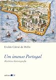 Mello, Evaldo Cabral de: Um Imenso Portugal: Historia E Historiografia