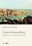 Mello, Evaldo Cabral de: A Outra Independencia: O Federalismo Pernambucano De 1817 a 1824