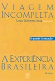 Mota, Carlos Guilherme: Viagem Incompleta: A Experiencia Brasileira, 1500-2000 Mota, Carlos Guilherme: Viagem Incompleta: A Experiencia Brasileira, 1500-2000