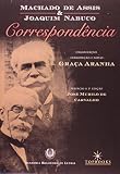 Nabuco, Joaquim: Machado De Assis & Joaquim Nabuco: Correspondencia