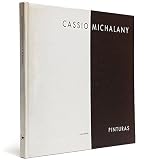 Naves, Rodrigo: Cassio Michalany: Pinturas Naves, Rodrigo: Cassio Michalany: Pinturas