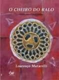 Mutarelli, Lourenco: O Cheiro Do Ralo Mutarelli, Lourenco: O Cheiro Do Ralo