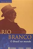 Ricupero, Rubens: Rio Branco: O Brasil No Mundo Ricupero, Rubens: Rio Branco: O Brasil No Mundo