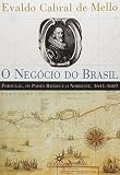 Mello, Evaldo Cabral de: O Negocio Do Brasil: Portugal, Os Paises Baixos E O Nordeste, 1641-1669
