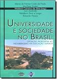 Paula, Maria de Fatima Costa de: Universidade E Sociedade No Brasil: Oposicao Propositiva Ao Neoliberalismo Na Educacao Superior