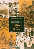 Riserio, Antonio: Uma Historia Da Cidade Da Bahia Riserio, Antonio: Uma Historia Da Cidade Da Bahia