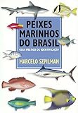 Szpilman, Marcelo: Peixes Marinhos Do Brasil: Guia Pratico De Identificacao