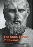 Engberg-Pedersen, Troels: The Stoic Theory of Oikeiosis: Moral Development and Social Interaction in Early Stoic Philosophy Engberg-Pedersen, Troels: The Stoic Theory of Oikeiosis: Moral Development and Social Interaction in Early Stoic Philosophy