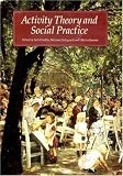 Chaiklin, Seth: Activity Theory and Social Practice: Cultural-Historical Approaches Chaiklin, Seth: Activity Theory and Social Practice: Cultural-Historical Approaches
