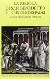 Benedict: La Regola Di San Benedetto E Le Regole Dei Padri Benedict: La Regola Di San Benedetto E Le Regole Dei Padri