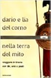 Del Corno, Dario: Nella Terra Del Mito: Viaggiare in Grecia Con Dei, Eroi E Poeti