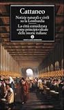 Cattaneo, Carlo: Notizie Naturali E Civili Su La Lombardia ; La Citta Considerata Come Principio Ideale Delle Istorie Italiane