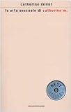 Millet, Catherine: LA Vita Sensuale Di Catherine M. Millet, Catherine: LA Vita Sensuale Di Catherine M.