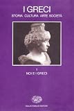 Settis, Salvatore: I Greci: Storia, Cultura, Arte, Societa