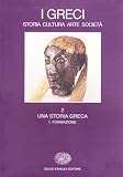 Settis, Salvatore: I Greci: Storia, Cultura, Arte, Societa