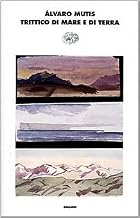 Tríptico de mar y tierra by Alvaro Mutis