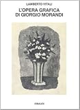 Morandi, Giorgio: L'opera Grafica Di Giorgio Morandi