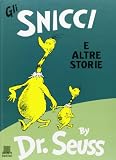 Seuss: Gli Snicci E Altre Storie/The Sneetches and other Stories Seuss: Gli Snicci E Altre Storie/The Sneetches and other Stories