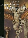 Franco Cardini: Arti Fiorentine: La Grande Storia Dell'artigianato