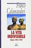 Calamandrei, Franco: La Vita Indivisibile: Diario 1941-1947