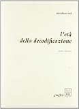 Irti, Natalino: L'eta Della Decodificazione Irti, Natalino: L'eta Della Decodificazione