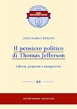 Universita di Milano: Il Pensiero Politico Di Thomas Jefferson: Liberta, Proprieta E Autogoverno