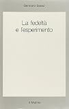 Sasso, Gennaro: La Fedelta E L'esperimento: Filippo Scarpelli, Francesco Saverio Trincia E Mauro Visentin Interrogano Gennaro Sasso Sasso, Gennaro: La Fedelta E L'esperimento: Filippo Scarpelli, Francesco Saverio Trincia E Mauro Visentin Interrogano Gennaro Sasso