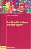 Viano, Carlo Augusto: La Filosofia Italiana Del Novecento Viano, Carlo Augusto: La Filosofia Italiana Del Novecento
