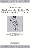 Arnaldez, Roger: Il Credente Nelle Religioni Ebraica, Musulmana E Cristiana