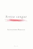Baricco, Alessandro: Senza Sangue Baricco, Alessandro: Senza Sangue