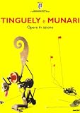 Cora, Bruno: Tinguely E Munari: Opere in Azione Cora, Bruno: Tinguely E Munari: Opere in Azione