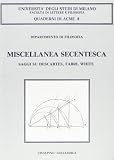 Universita di Milano: Miscellanea Secentesca: Saggi Su Descartes, Fabri, White