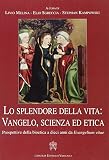 Melina, Livio: Lo Splendore Della Vita: Vangelo, Scienza Ed Etica Prospettive Della Bioetica a Dieci Anni Da Evangelium Vitae Melina, Livio: Lo Splendore Della Vita: Vangelo, Scienza Ed Etica Prospettive Della Bioetica a Dieci Anni Da Evangelium Vitae