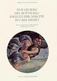 Botticelli, Sandro: Due Quadri Del Botticelli Eseguiti per Nascite in Casa Medici: Nuova Intepretazione Della Primavera E Della Nascita Di Venere Botticelli, Sandro: Due Quadri Del Botticelli Eseguiti per Nascite in Casa Medici: Nuova Intepretazione Della Primavera E Della Nascita Di Venere