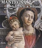 Marini, Paola: Mantegna E Le Arti a Verona, 1450-1500: Verona, Gran Guardia, 16 Settembre 2006-14 Gennaio 2007