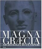 Settis, Salvatore: Magna Grcia: Archeologia Di Un Sapere