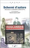 Aldo Grasso: Schermi D'autore: Intellettuali E Televisione  1954-1974